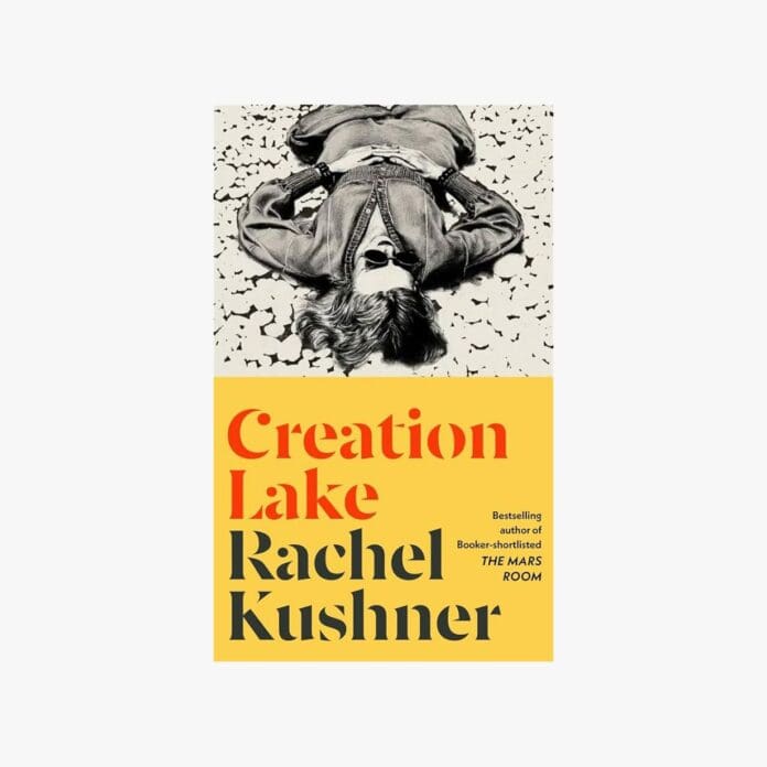 Creation Lake by Rachel Kushner