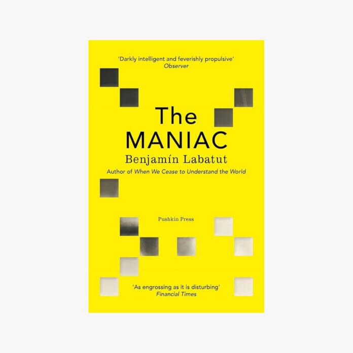 The Maniac by Benjamín Labatut